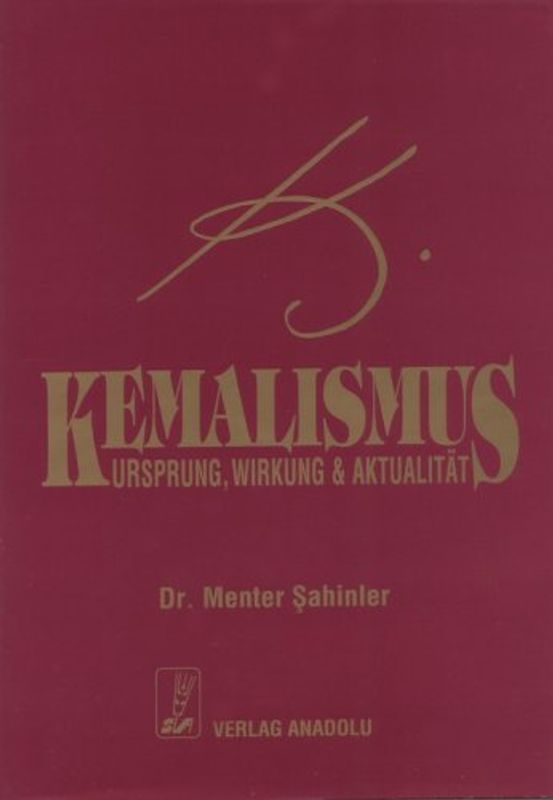 Kemalismus. Ursprung, Wirkung und Aktualität