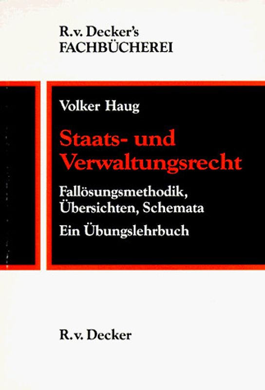 Staats- und Verwaltungsrecht. Fallösungsmethodik, Übersichten, Schemata. Ein Übungslehrbuch