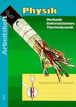 Mechanik /Thermodynamik /Elektrizitätslehre. Arbeitsheft - bisherige Schreibweise
