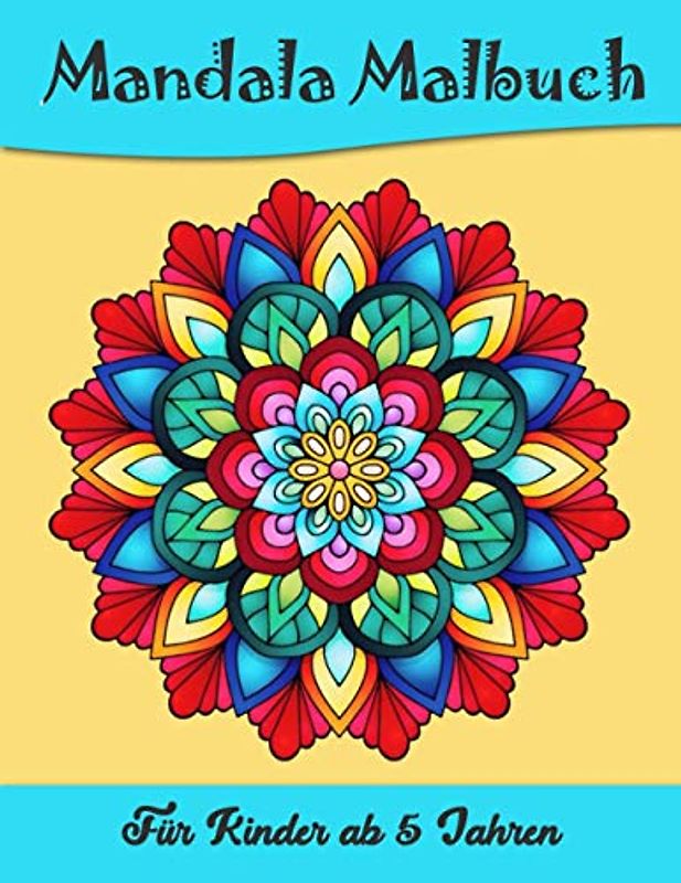 Mandala Malbuch Für Kinder ab 5 Jahren: 50 Malvorlagen Mandalas - Malbuch Mandala Für Kinder ab 6 - Geschenkidee für kinder Mädchen und Jungen - Mandala Buch Kinder