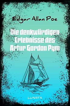 Die denkwürdigen Erlebnisse des Artur Gordon Pym