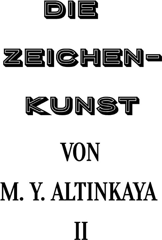 DIE ZEICHENKUNST von M. Y. ALTINKAYA II