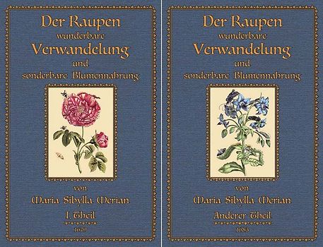 Der Raupen wunderbare Verwandelung und sonderbare Blumennahrung