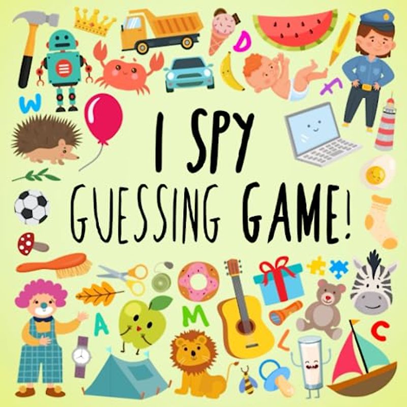 I Spy - Guessing Game!: A Fun Picture Puzzle Book for Ages 2-5 (I SPY Book Collection for Kids 2, Band 8)