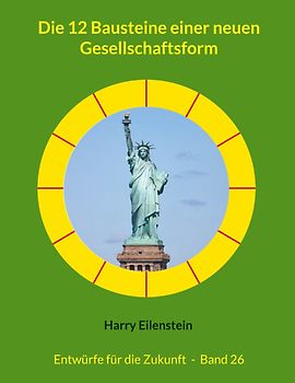 Die 12 Bausteine einer neuen Gesellschaftsform