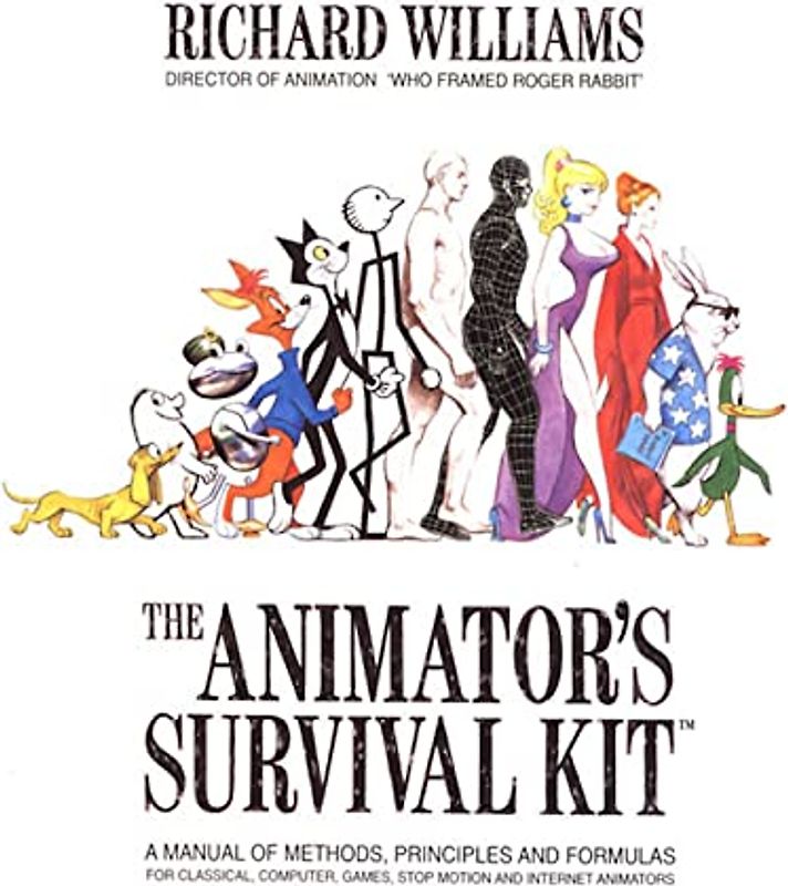 The Animator's Survival Kit: A Manual of Methods, Principles and Formulas for Classical, Computer, Games, Stop Motion and Internet Animators - Williams, Richard