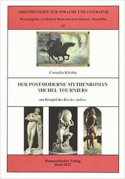 Der postmoderne Mythenroman Michel Tourniers am Beispiel des Roi des Aulnes