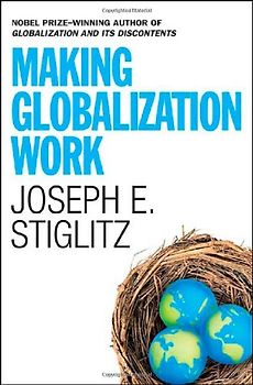 Making Globalization Work - Joseph E. Stiglitz