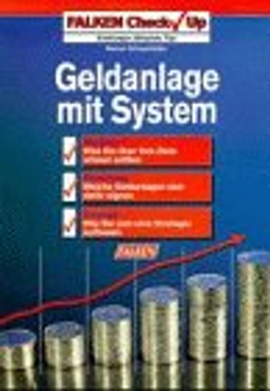 Geldanlage mit System. Anleitungen, Beispiele, Tips - Analyse, Bewertung, Konzept