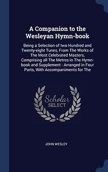 A Companion to the Wesleyan Hymn-book