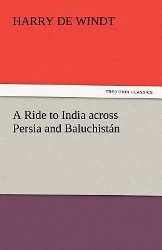 A Ride to India across Persia and Baluchistán