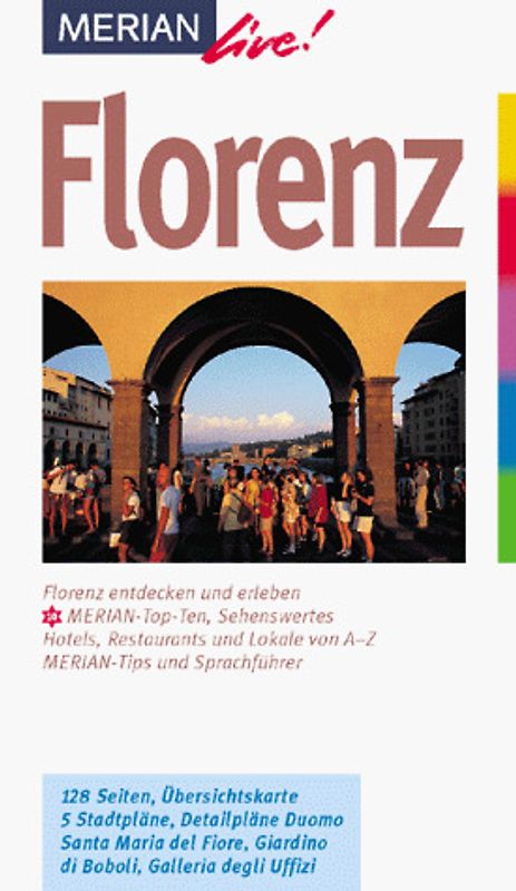 Florenz. Florenz entdecken und erleben. 10 MERIAN-Top-Ten, Sehenswertes, Hotels, Restaurants und Lokale von A - Z. Sprachführer und Essdolmetscher. MERIAN-Tips