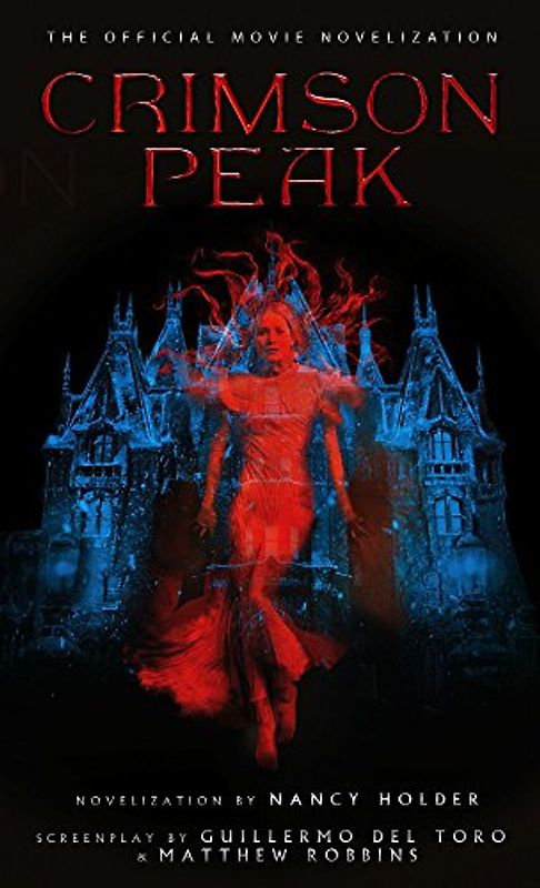 Crimson Peak: The Official Movie Novelization - Holder, Nancy