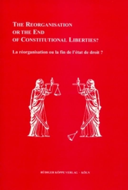 Reorganisation or the End of Constitutional Liberties? / La réorganisation ou la fin de l’état de droit?