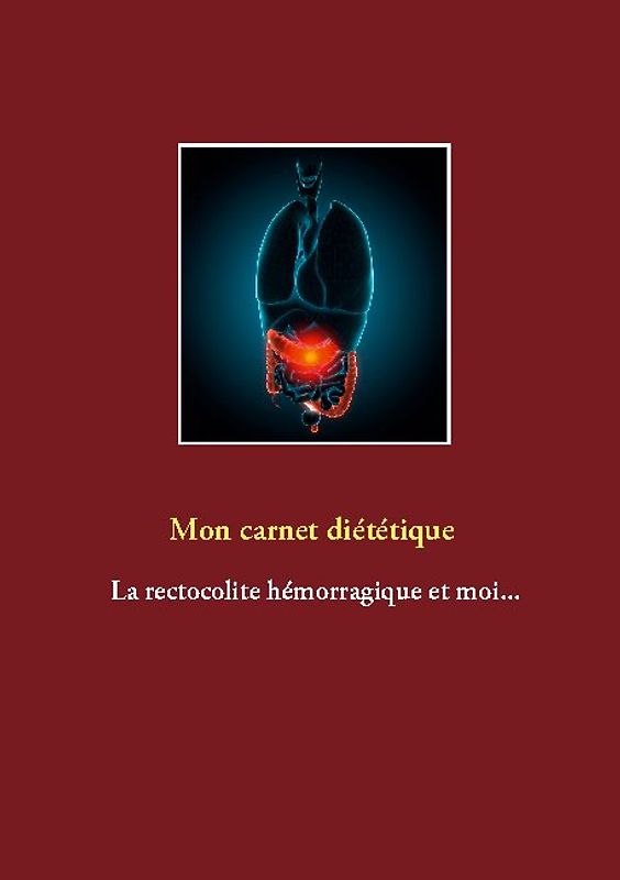 Mon carnet diététique : la rectocolite hémorragique et moi...