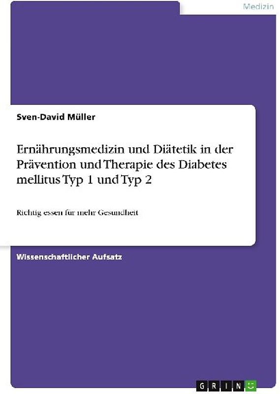 Ernährungsmedizin und Diätetik in der Prävention und Therapie des Diabetes mellitus Typ 1 und Typ 2