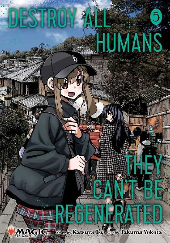 Destroy All Humans. They Can't Be Regenerated. A Magic: The Gathering Manga, Vol. 5