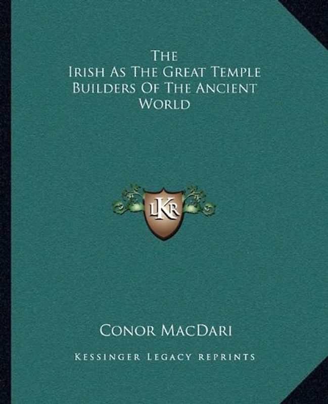 The Irish as the Great Temple Builders of the Ancient World