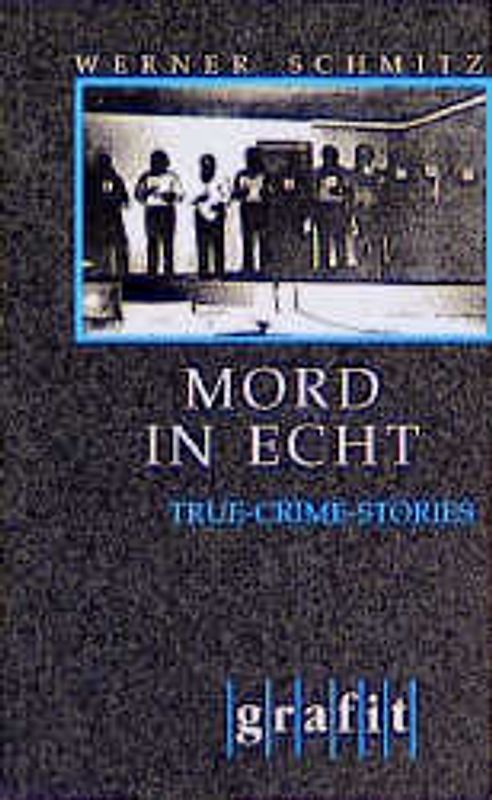 Mord in Echt. True-Crime-Stories