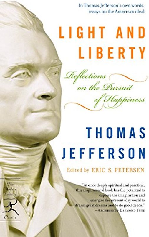 Light and Liberty: Reflections on the Pursuit of Happiness (Modern Library Classics)