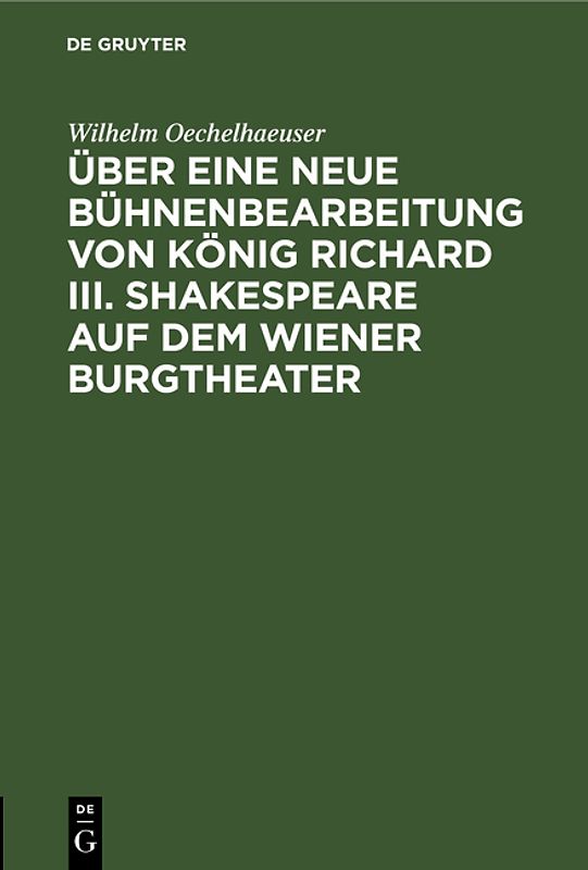 Über eine neue Bühnenbearbeitung von König Richard III. Shakespeare auf dem Wiener Burgtheater