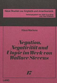 Negation, Negativität und Utopie im Werk von Wallace Stevens