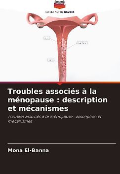Troubles associés à la ménopause : description et mécanismes