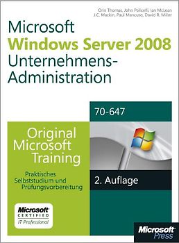 Windows Server 2008 Unternehmensadministration - Original Microsoft Training für Examen 70-647, 2. Auflage. Windows Server 2008 Unternehmensadministration - Original Microsoft Training für Examen 70-647