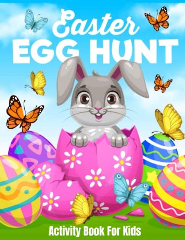 Easter Egg Hunt Activity Book for Kids: A Fun Workbook For Easter Basket Stuffers Includes Mazes, Dot to Dot, Word Search, Puzzles and More!