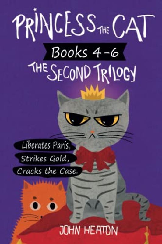 Princess the Cat: The Second Trilogy, Books 4-6.: Princess the Cat Liberates Paris, Princess the Cat Strikes Gold, Princess the Cat Cracks the Case. (Princess the Cat Trilogies, Band 2)