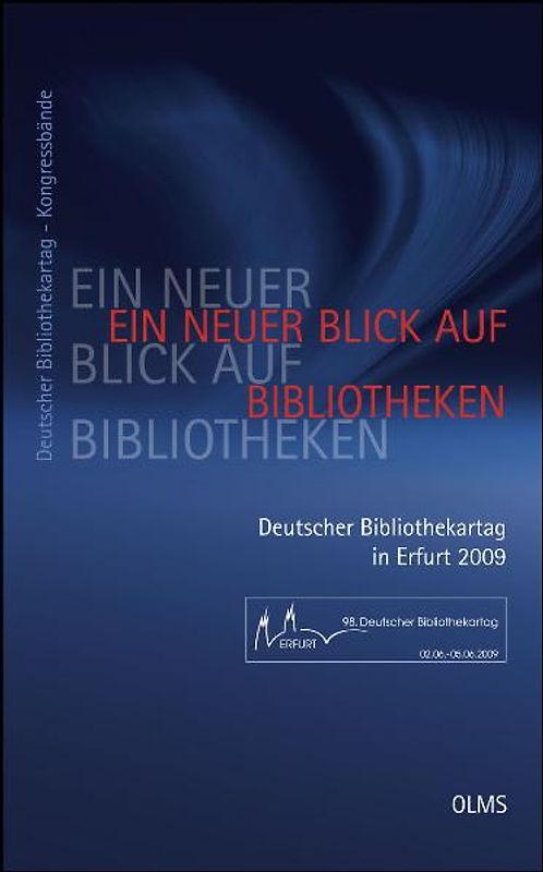 Ein neuer Blick auf Bibliotheken. 98. Deutscher Bibliothekartag in Erfurt 2009
