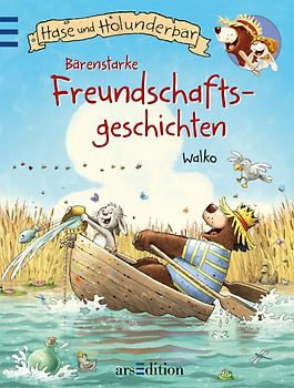 Hase und Holunderbär - Bärenstarke Freundschaftsgeschichten
