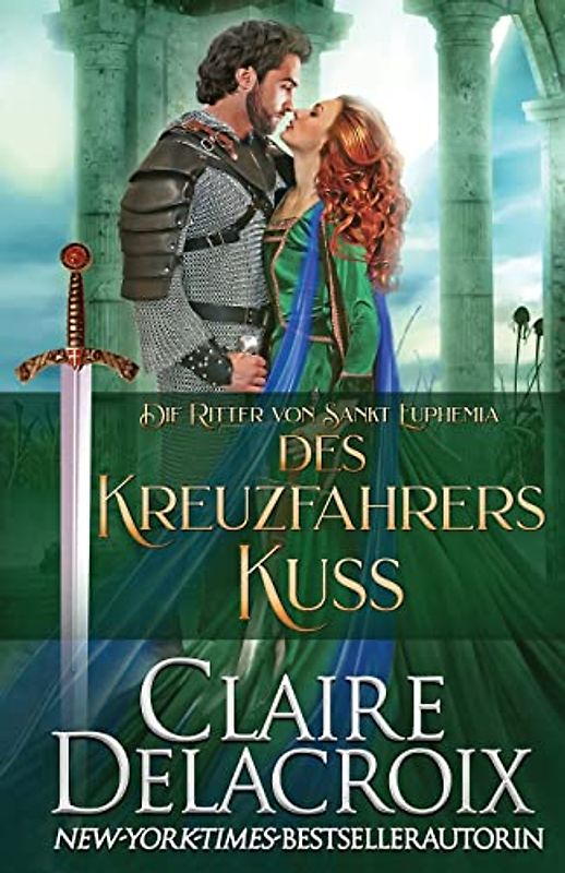 Des Kreuzfahrers Kuss: Ein mittelalterlicher Liebesroman (Die Ritter Von Sankt Euphemia, Band 3)