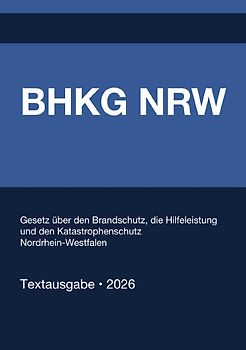 BHKG NRW - Gesetz über den Brandschutz, die Hilfeleistung und den Katastrophenschutz Nordrhein-Westfalen 2026