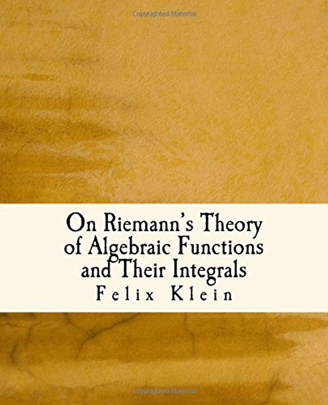 On Riemann's Theory of Algebraic Functions and Their Integrals: A Supplement to the Usual Treatises