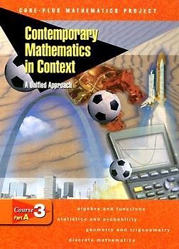 Contemporary Mathematics in Context: A Unified Approach, Course 3, Part A, Student Edition