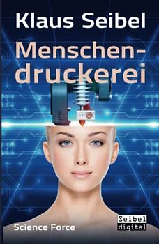 Menschendruckerei (Science Force, Band 5)