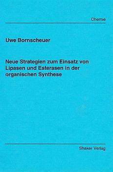 Neue Strategien zum Einsatz von Lipasen und Esterasen in der organischen Synthese
