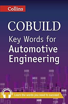Key Words for Automotive Engineering (Collins Cobuild): B1+. Niveau B1+ (Collins COBUILD Key Words)