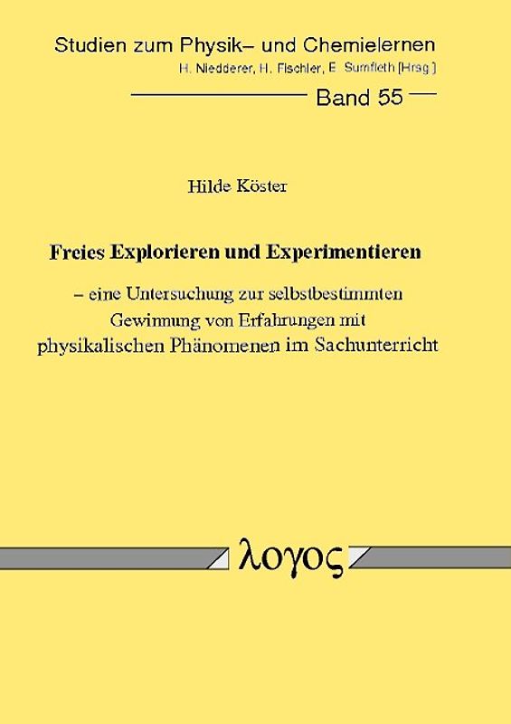 Freies Explorieren und Experimentieren - eine Untersuchung zur selbstbestimmten Gewinnung von Erfahrungen mit physikalischen Phänomenen im Sachunterricht