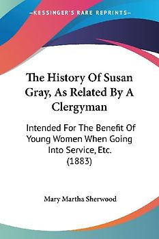 The History Of Susan Gray, As Related By A Clergyman