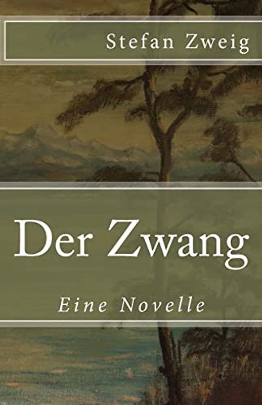 Der Zwang: Eine Novelle (Klassiker der Weltliteratur, Band 46)