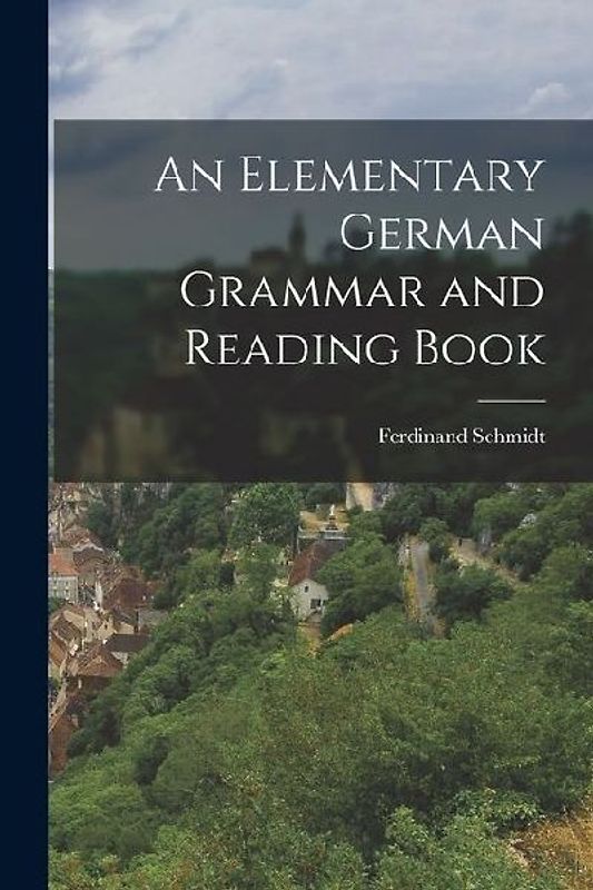 An Elementary German Grammar and Reading Book