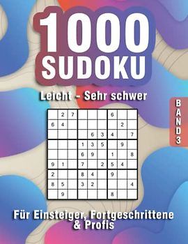 Riesen Rätselbuch für Erwachsene: 1000 Sudoku für Anfänger, Fortgeschrittene & Profis in leicht bis sehr schwer (1000 Sudoku Rätsel)