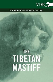 The Tibetan Mastiff - A Complete Anthology of the Dog