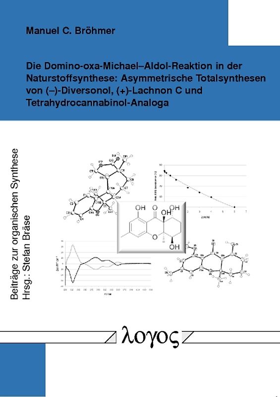 Die Domino-oxa-Michael--Aldol-Reaktion in der Naturstoffsynthese: Asymmetrische Totalsynthesen von (?)-Diversonol, (+)-Lachnon C und Tetrahydrocannabinol-Analoga