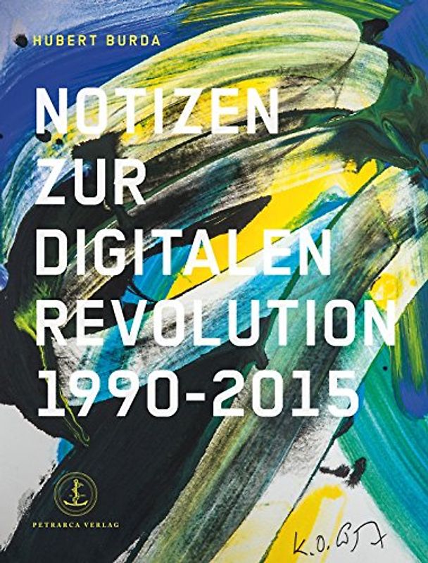 Notizen zur digitalen Revolution 1990-2015: Wie die Medien sich ändern - Dr. Hubert Burda [Taschenbuch]