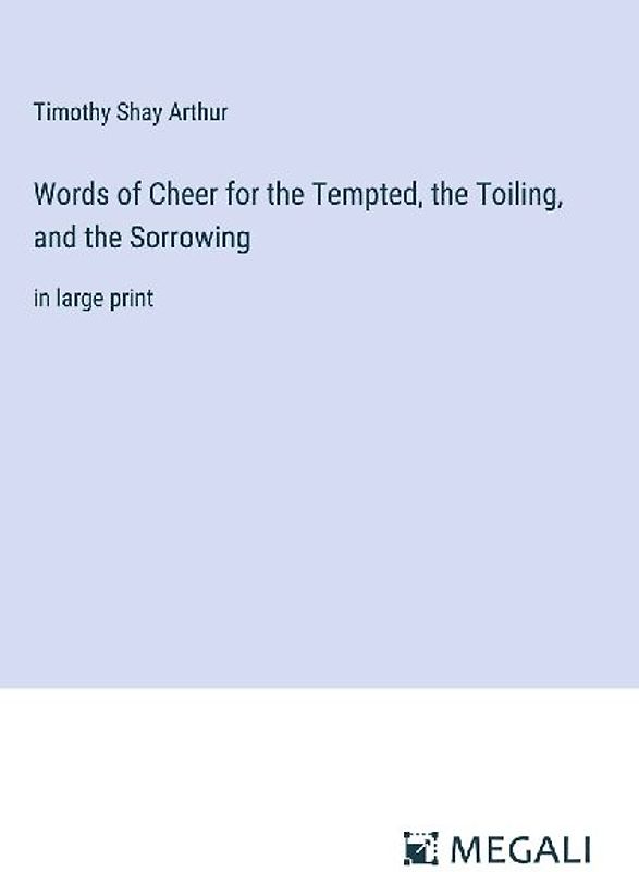 Words of Cheer for the Tempted, the Toiling, and the Sorrowing
