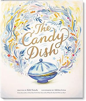 The Candy Dish: A Children's Book by New York Times Best-Selling Author Kobi Yamada