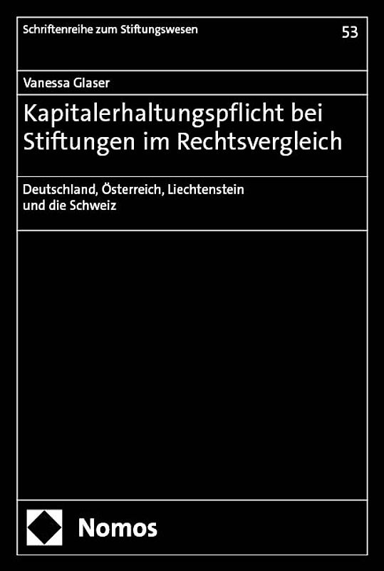 Kapitalerhaltungspflicht bei Stiftungen im Rechtsvergleich